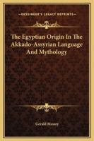 The Egyptian Origin In The Akkado-Assyrian Language And Mythology