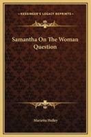 Samantha On The Woman Question