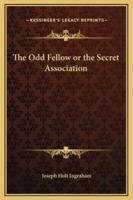 The Odd Fellow or the Secret Association