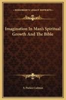 Imagination In Man's Spiritual Growth And The Bible