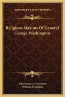 Religious Maxims Of General George Washington