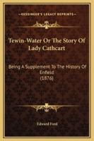 Tewin-Water Or The Story Of Lady Cathcart