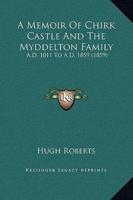 A Memoir Of Chirk Castle And The Myddelton Family