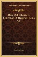 Hours Of Solitude A Collection Of Original Poems V1