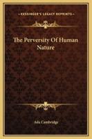 The Perversity Of Human Nature