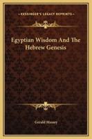 Egyptian Wisdom And The Hebrew Genesis
