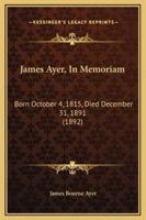 James Ayer, In Memoriam