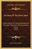 Excision Of The Knee-Joint