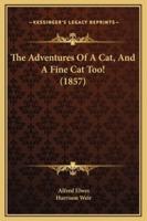 The Adventures Of A Cat, And A Fine Cat Too! (1857)