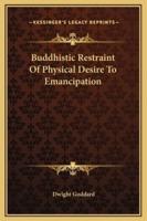 Buddhistic Restraint Of Physical Desire To Emancipation