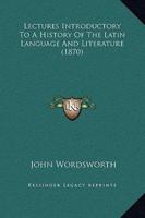 Lectures Introductory To A History Of The Latin Language And Literature (1870)