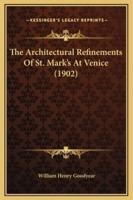 The Architectural Refinements Of St. Mark's At Venice (1902)