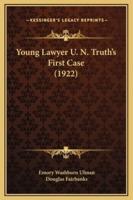 Young Lawyer U. N. Truth's First Case (1922)