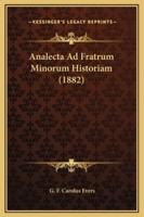 Analecta Ad Fratrum Minorum Historiam (1882)