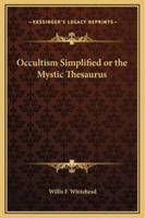 Occultism Simplified or the Mystic Thesaurus