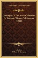 Catalogue Of The Avery Collection Of Ancient Chinese Coloisonnes (1912)