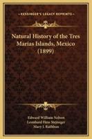 Natural History of the Tres Marias Islands, Mexico (1899)