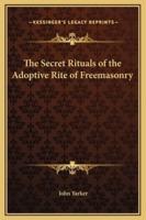 The Secret Rituals of the Adoptive Rite of Freemasonry