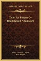 Tales For Fifteen Or Imagination And Heart