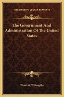 The Government And Administration Of The United States