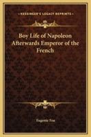 Boy Life of Napoleon Afterwards Emperor of the French