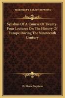 Syllabus Of A Course Of Twenty-Four Lectures On The History Of Europe During The Nineteenth Century