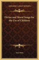 Divine and Moral Songs for the Use of Children