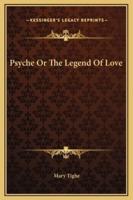 Psyche Or The Legend Of Love