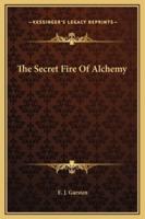 The Secret Fire Of Alchemy