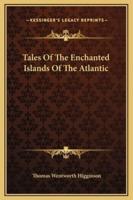 Tales Of The Enchanted Islands Of The Atlantic