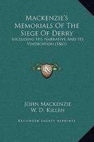 Mackenzie's Memorials Of The Siege Of Derry