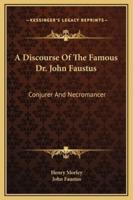 A Discourse Of The Famous Dr. John Faustus