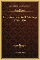 Early American Wall Paintings 1710-1850