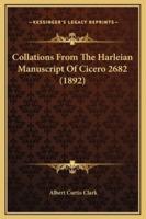 Collations From The Harleian Manuscript Of Cicero 2682 (1892)