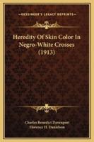 Heredity Of Skin Color In Negro-White Crosses (1913)