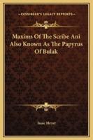 Maxims Of The Scribe Ani Also Known As The Papyrus Of Bulak