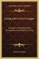 Living Life to Live It Longer