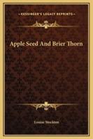 Apple Seed And Brier Thorn