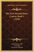The New Normal Music Course, Book 1 (1910)
