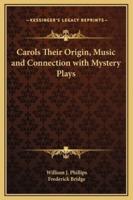 Carols Their Origin, Music and Connection With Mystery Plays
