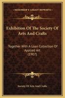 Exhibition Of The Society Of Arts And Crafts