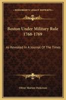 Boston Under Military Rule 1768-1769