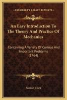An Easy Introduction To The Theory And Practice Of Mechanics