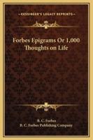 Forbes Epigrams Or 1,000 Thoughts on Life