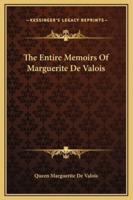The Entire Memoirs Of Marguerite De Valois