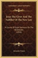 Jesus The Giver And The Fulfiller Of The New Law