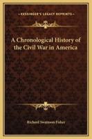 A Chronological History of the Civil War in America