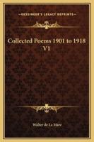 Collected Poems 1901 to 1918 V1
