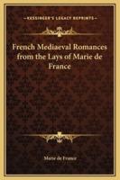 French Mediaeval Romances from the Lays of Marie De France