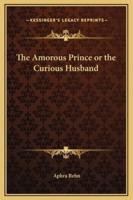 The Amorous Prince or the Curious Husband